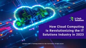 Featured: Cloud technology concept- How Cloud Computing Is Revolutionizing the IT Solutions Industry in 2023