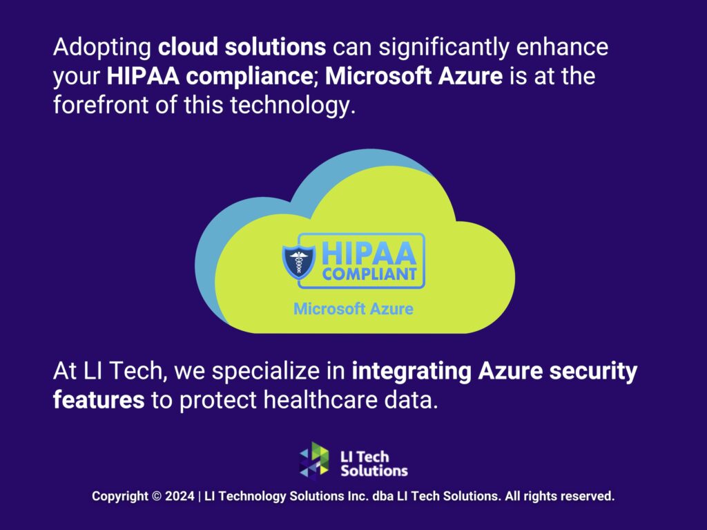 Callout 3: Cloud computing icon with HIPAA Compliant logo- LI Tech integrates Azure security features to protect healthcare data