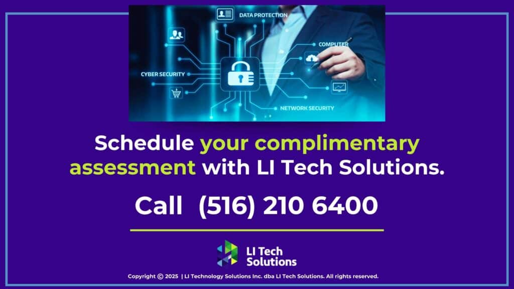 Schedule a complimentary assessment with LI Tech Solutions. phone number.